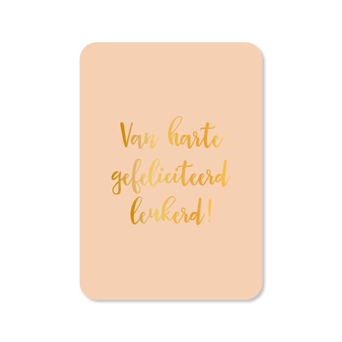 Kaart Van Harte Gefeliciteerd Leukerd | Goudfolie