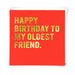 Kaart Happy Birthday To My Oldest Friend Krossproducts | De online winkel voor hebbedingetjes